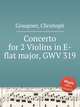 Concerto for 2 Violins in E-flat major, GWV 319, Graupner, Christoph 