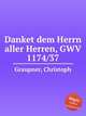 Danket dem Herrn aller Herren, GWV 1174/37, Graupner, Christoph 