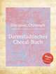 Darmstdtisches Choral-Buch, Graupner, Christoph 