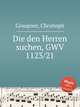 Die den Herren suchen, GWV 1123/21, Graupner, Christoph 