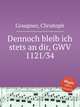 Dennoch bleib ich stets an dir, GWV 1121/34, Graupner, Christoph 