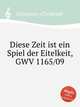 Diese Zeit ist ein Spiel der Eitelkeit, GWV 1165/09, Graupner, Christoph 