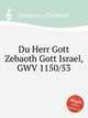 Du Herr Gott Zebaoth Gott Israel, GWV 1150/53, Graupner, Christoph 