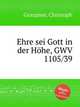 Ehre sei Gott in der Hhe, GWV 1105/39, Graupner, Christoph 