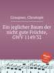 Ein jeglicher Baum der nicht gute Frchte, GWV 1149/32, Graupner, Christoph 