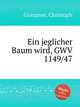 Ein jeglicher Baum wird, GWV 1149/47, Graupner, Christoph 