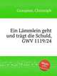 Ein Lmmlein geht und trgt die Schuld, GWV 1119/24, Graupner, Christoph 