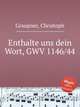 Enthalte uns dein Wort, GWV 1146/44, Graupner, Christoph 