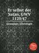 Er selbst der Satan, GWV 1120/47, Graupner, Christoph 
