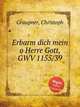 Erbarm dich mein o Herre Gott, GWV 1155/39, Graupner, Christoph 