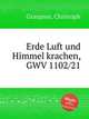 Erde Luft und Himmel krachen, GWV 1102/21, Graupner, Christoph 