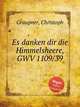 Es danken dir die Himmelsheere, GWV 1109/39, Graupner, Christoph 