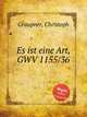 Es ist eine Art, GWV 1155/36, Graupner, Christoph 
