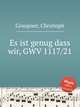 Es ist genug dass wir, GWV 1117/21, Graupner, Christoph 