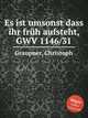 Es ist umsonst dass ihr frh aufsteht, GWV 1146/31, Graupner, Christoph 