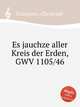 Es jauchze aller Kreis der Erden, GWV 1105/46, Graupner, Christoph 