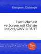 Euer Leben ist verborgen mit Christo in Gott, GWV 1103/27, Graupner, Christoph 