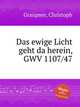 Das ewige Licht geht da herein, GWV 1107/47, Graupner, Christoph 