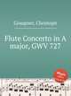 Flute Concerto in A major, GWV 727, Graupner, Christoph 