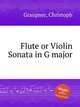 Flute or Violin Sonata in G major, Graupner, Christoph 
