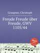 Freude Freude ber Freude, GWV 1105/44, Graupner, Christoph 