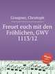 Freuet euch mit den Frhlichen, GWV 1113/12, Graupner, Christoph 