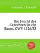 Die Frucht des Gerechten ist ein Baum, GWV 1126/33, Graupner, Christoph 