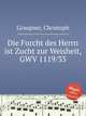 Die Furcht des Herrn ist Zucht zur Weisheit, GWV 1119/33, Graupner, Christoph 
