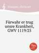 Frwahr er trug unsre Krankheit, GWV 1119/25, Graupner, Christoph 