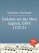 Gelobet sei der Herr tglich, GWV 1153/21, Graupner, Christoph 