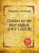 Gelobet sei der Herr tglich, GWV 1165/30, Graupner, Christoph 