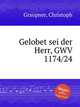 Gelobet sei der Herr, GWV 1174/24, Graupner, Christoph 