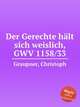 Der Gerechte hlt sich weislich, GWV 1158/33, Graupner, Christoph 