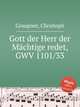 Gott der Herr der Mchtige redet, GWV 1101/33, Graupner, Christoph 