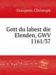 Gott du labest die Elenden, GWV 1161/37, Graupner, Christoph 