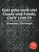 Gott gebe euch viel Gnade und Friede, GWV 1109/29, Graupner, Christoph 