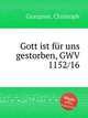 Gott ist fr uns gestorben, GWV 1152/16, Graupner, Christoph 