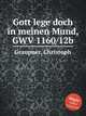 Gott lege doch in meinen Mund, GWV 1160/12b, Graupner, Christoph 