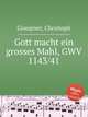 Gott macht ein grosses Mahl, GWV 1143/41, Graupner, Christoph 
