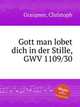 Gott man lobet dich in der Stille, GWV 1109/30, Graupner, Christoph 