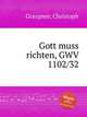 Gott muss richten, GWV 1102/32, Graupner, Christoph 