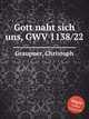 Gott naht sich uns, GWV 1138/22, Graupner, Christoph 