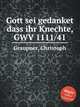 Gott sei gedanket dass ihr Knechte, GWV 1111/41, Graupner, Christoph 