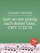 Gott sei mir gndig nach deiner Gte, GWV 1122/18, Graupner, Christoph 