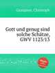 Gott und genug sind solche Schtze, GWV 1123/13, Graupner, Christoph 