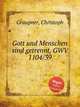 Gott und Menschen sind getrennt, GWV 1104/39, Graupner, Christoph 