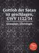 Gottlob der Satan ist geschlagen, GWV 1122/34, Graupner, Christoph 