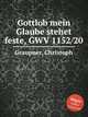 Gottlob mein Glaube stehet feste, GWV 1152/20, Graupner, Christoph 