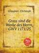 Gross sind die Werke des Herrn, GWV 1171/25, Graupner, Christoph 