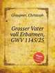 Grosser Vater voll Erbarmen, GWV 1145/25, Graupner, Christoph 